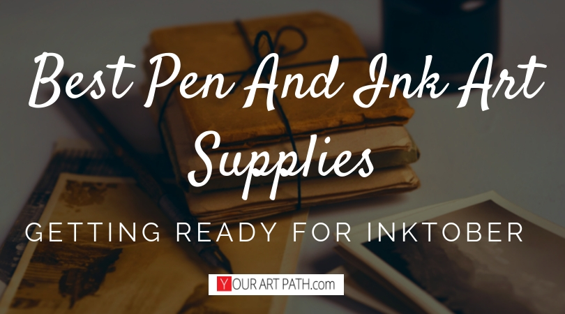 Best Pen And Ink Art Supplies - Getting Ready for Inktober | pen and ink supplies | Inktober Supplies